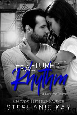 Fractured Rhythm (Steelwolf Book 1) by Stephanie Kay