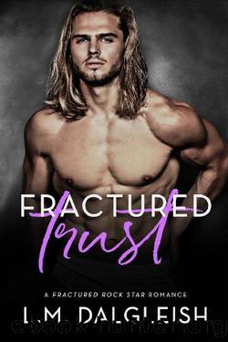 Fractured Trust: A Fractured Rock Star Romance by L. M. Dalgleish