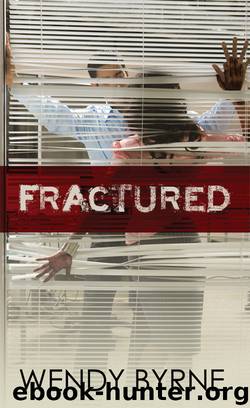 Fractured by Wendy Byrne