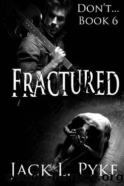 Fractured: A Gay Thriller (Don't... Book 6) by Jack L. Pyke