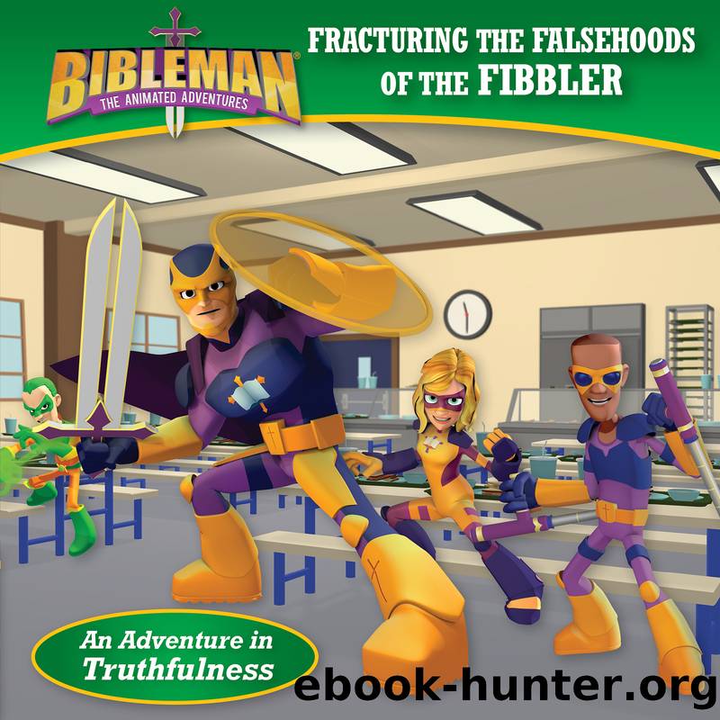 Fracturing the Falsehoods of the Fibbler (An Adventure in Truthfulness) by B&&H Kids Editorial Staff