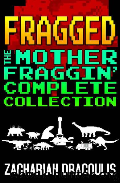 Fragged: The Mother Fraggin' Complete Collection (Fragged (A LitRPG Short Story Series) Book 16) by Zachariah Dracoulis