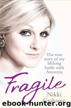 Fragile - The true story of my lifelong battle with anorexia by Nikki Grahame