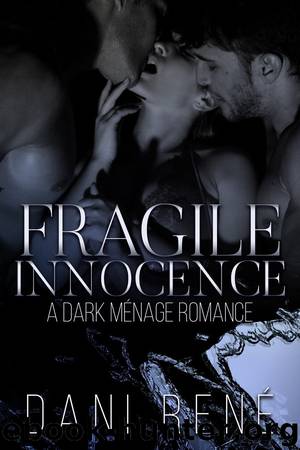 Fragile Innocence: A Dark Menage Romance by Dani René