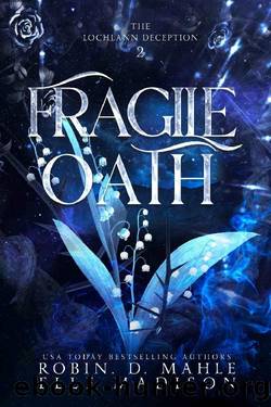 Fragile Oath (The Lochlann Deception Book 2) by Robin D. Mahle & Elle Madison