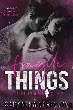 Fragile Things (Folkestone Sins Book 1) by Samantha Lovelock