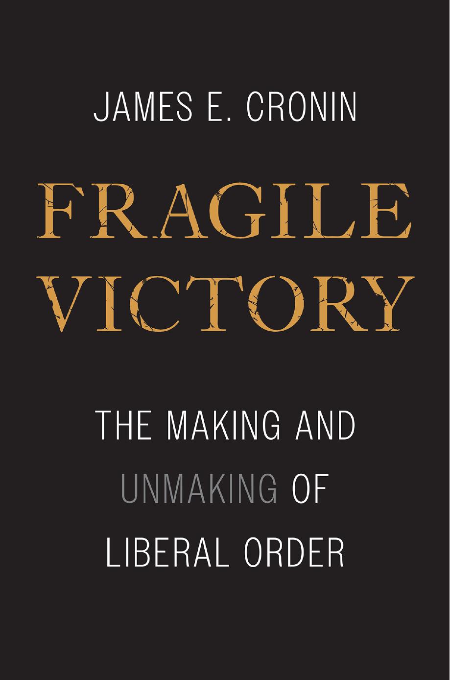 Fragile Victory: The Making and Unmaking of Liberal Order by James E. Cronin