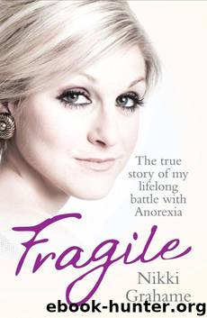 Fragile: The True Story of My Lifelong Battle Against Anorexia by Nikki Grahame