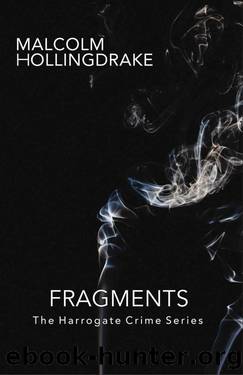 Fragments (The Harrogate Crime Series Book 10) by Malcolm Hollingdrake