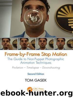 Frame-By-Frame Stop Motion: The Guide to Non-Puppet Photographic Animation Techniques, Second Edition by Tom Gasek