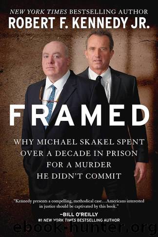 Framed: Why Michael Skakel Spent Over a Decade in Prison For a Murder He Didn't Commit by Kennedy Robert F