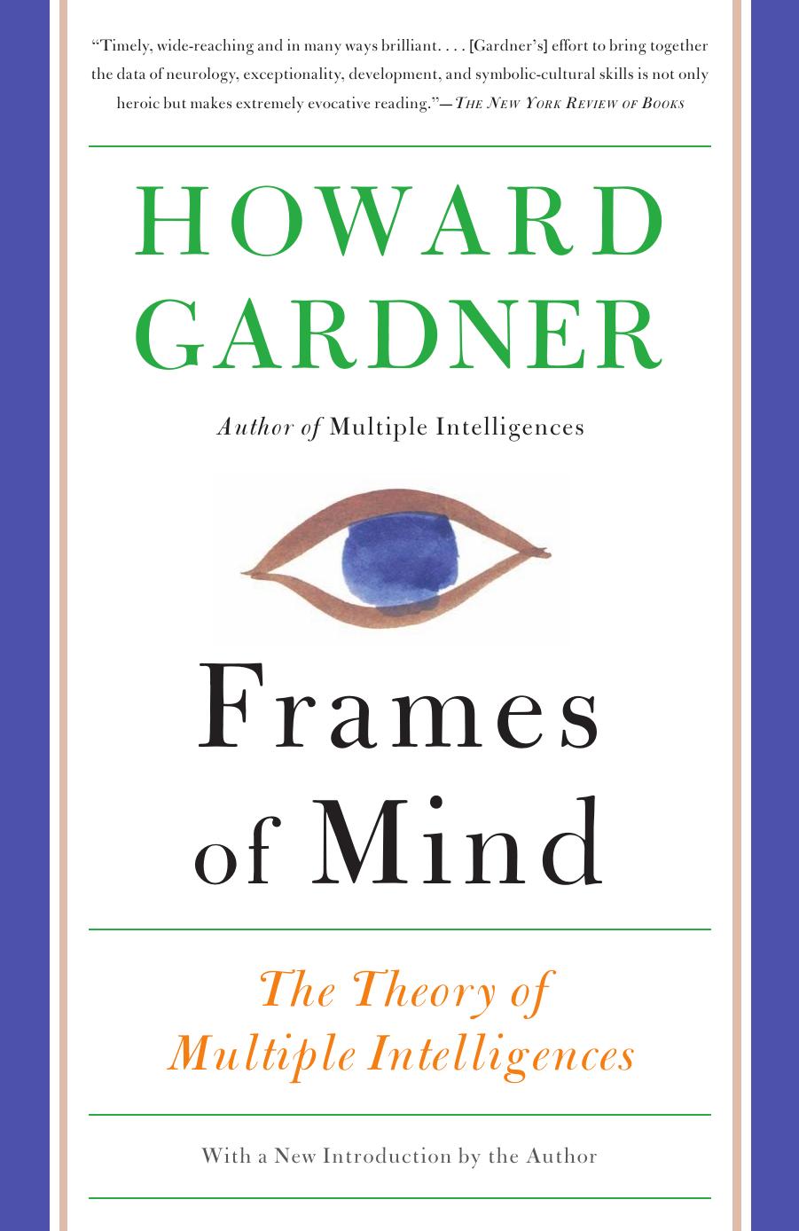 Frames of Mind: The Theory of Multiple Intelligences by Howard Gardner