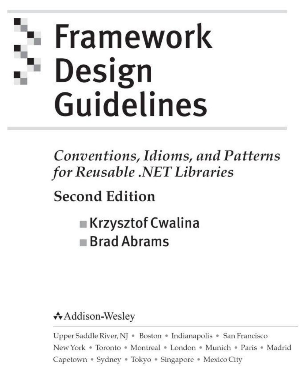 Framework Design Guidelines: Conventions, Idioms, and Patterns for Reusable .NET Libraries Second Edition by Krzysztof Cwalina Brad Abrams