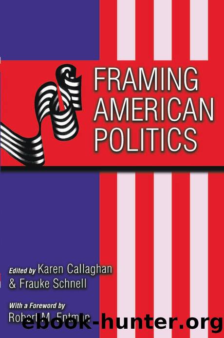 Framing American Politics by Karen Callaghan; Frauke Schnell