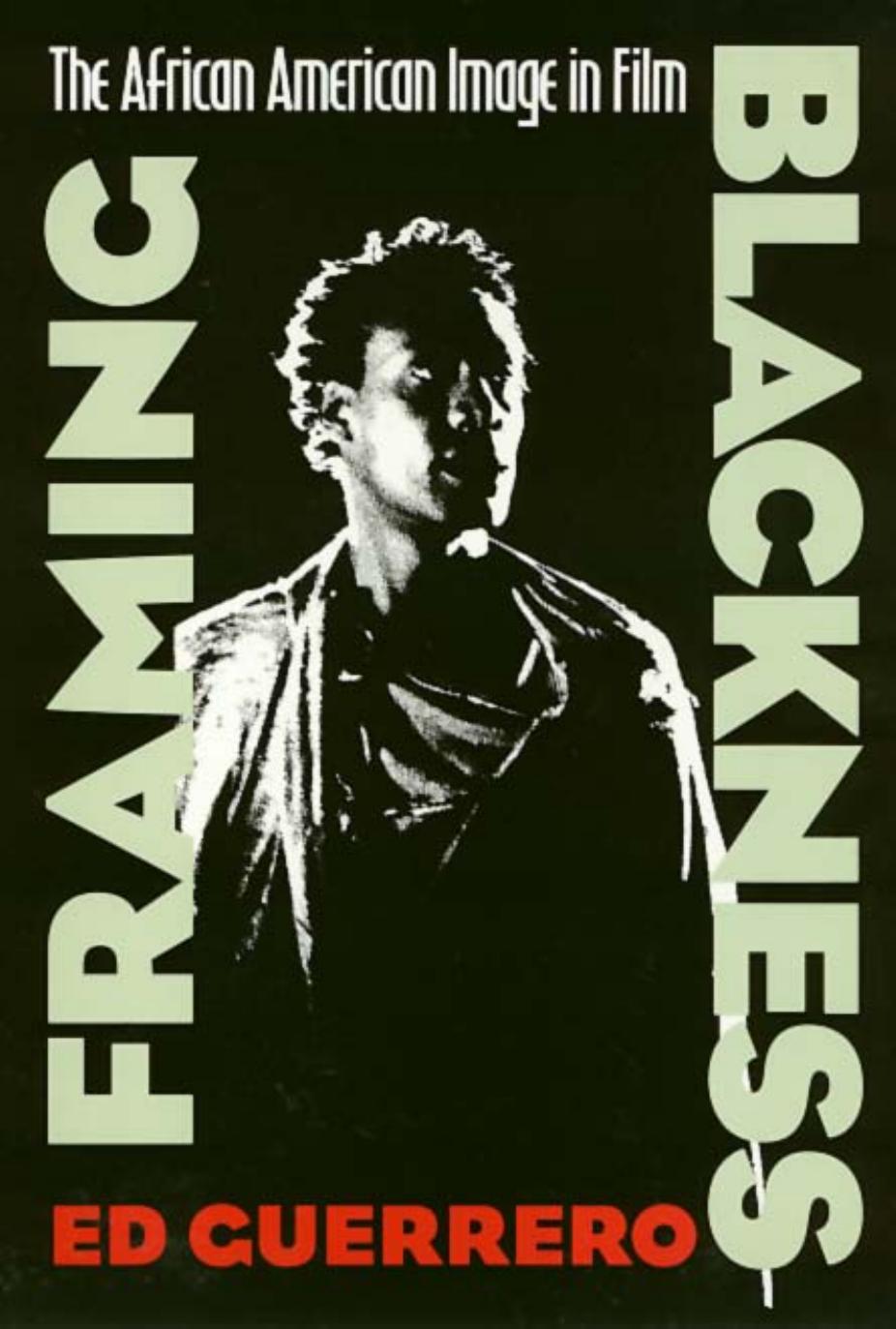Framing Blackness: the African American image in film by Ed Guerrero