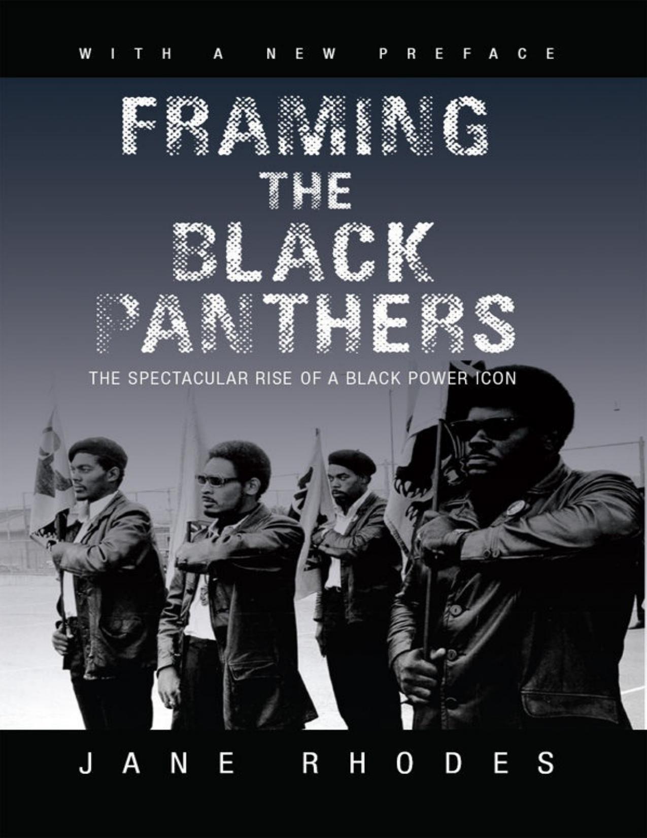 Framing the Black Panthers: The Spectacular Rise of a Black Power Icon by Jane Rhodes