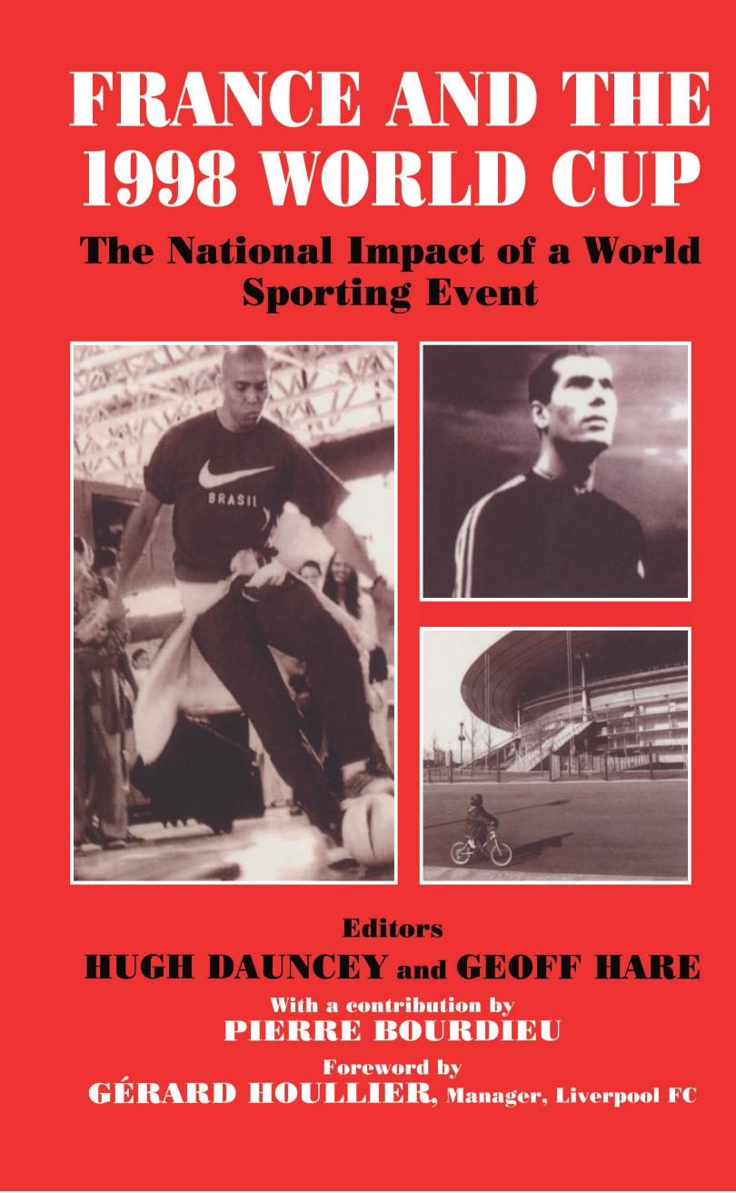 France and the 1998 World Cup: The National Impact of a World Sporting Event by Hugh Dauncey (editor) Geoff Hare (editor)