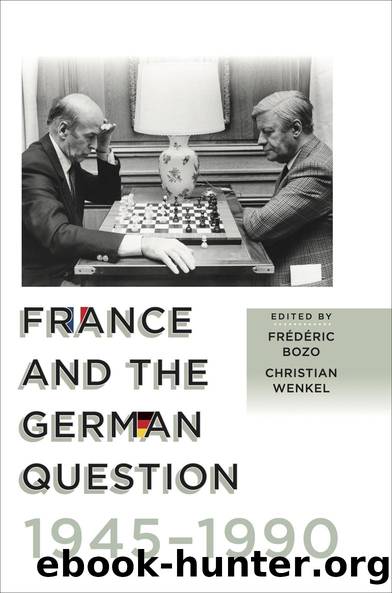 France and the German Question, 1945â1990 by Frédéric Bozo Christian Wenkel