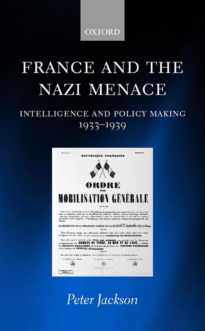 France and the Nazi Menace: Intelligence and Policy Making 1933-1939 (Repost) by Unknow