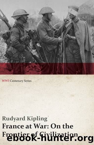 France at War: On the Frontier of Civilization (WWI Centenary Series) by Rudyard Kipling