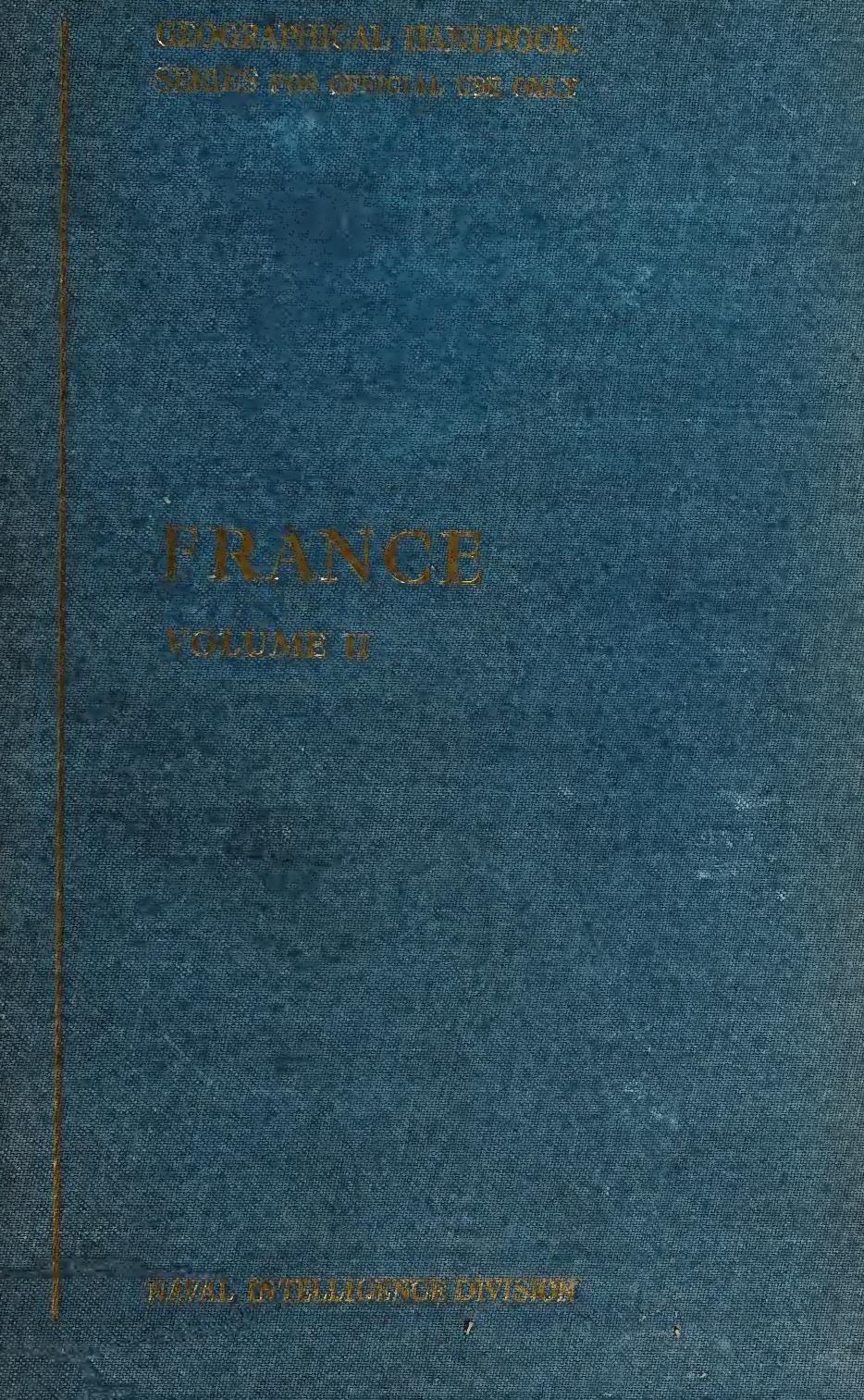 France v. 2. History and administration by Henry Clifford Darby; Great Britain. Naval Intelligence Division. Geographical Section