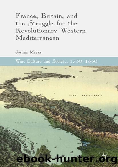 France, Britain, and the Struggle for the Revolutionary Western Mediterranean by Joshua Meeks