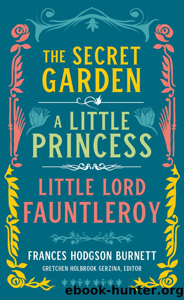 Frances Hodgson Burnett: The Secret Garden, A Little Princess, Little Lord Fauntleroy (LOA #323) by Frances Hodgson Burnett;Gretchen Holbrook Gerzina;