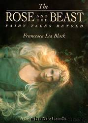Francesca Lia Block by The Rose; The Beast