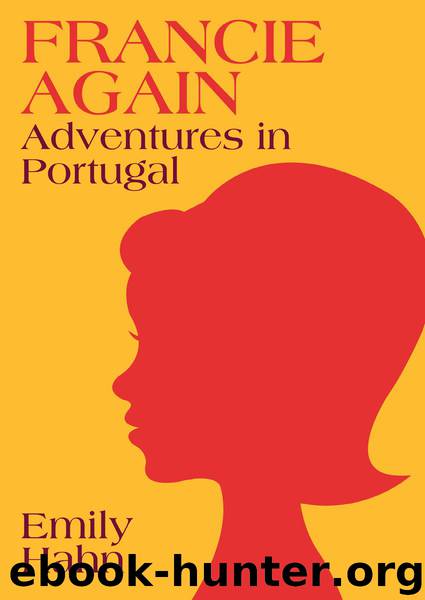 Francie Again: Adventures in Portugal by Hahn Emily