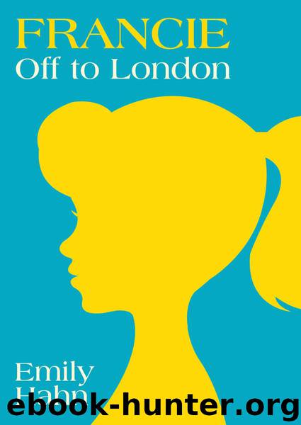 Francie: Off to London by Hahn Emily
