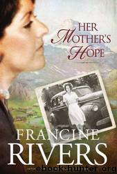Francine Rivers by Her Mother's Hope