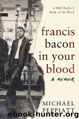 Francis Bacon in Your Blood by Michael Peppiatt