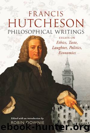 Francis Hutcheson Philosophical Writings by Robin Downie