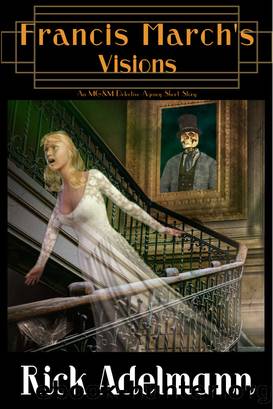 Francis March's Visions: an MG&M Detective Agency Short Story by Rick Adelmann