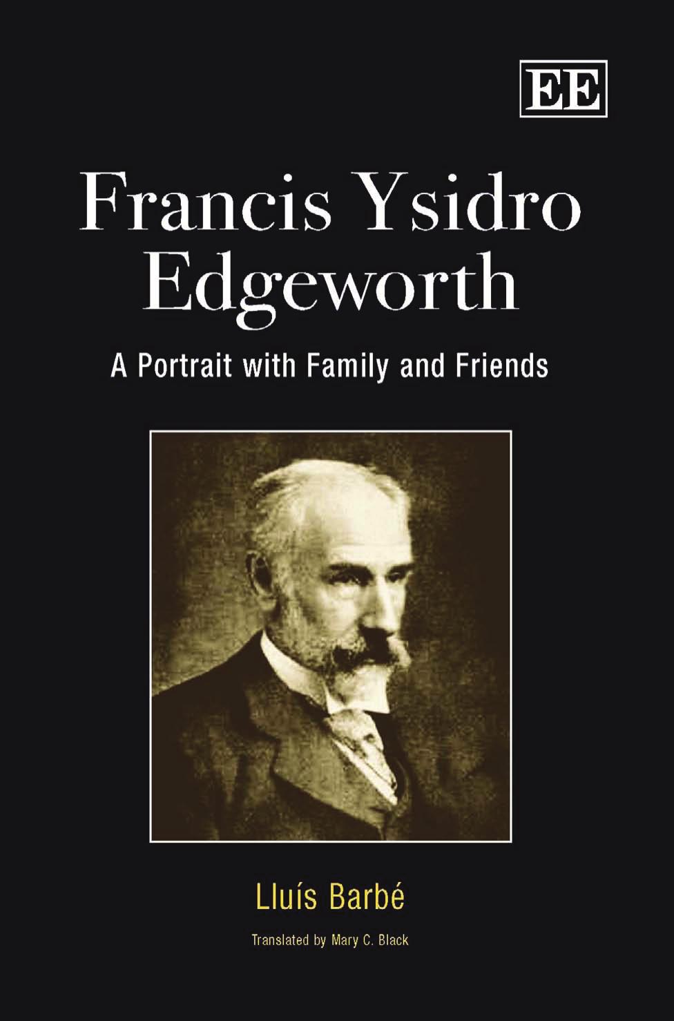 Francis Ysidro Edgeworth: A Portrait With Family and Friends by Lluis Barbe Mary C. Black