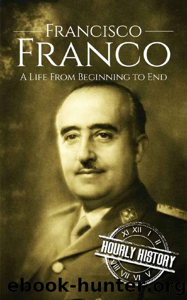 Francisco Franco: A Life From Beginning to End by Hourly History