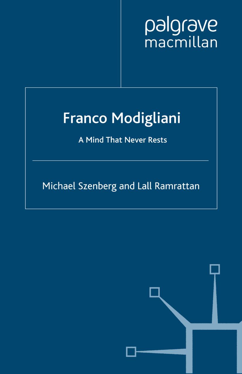 Franco Modigliani: A Mind That Never Rests by Michael Szenberg Lall Ramrattan (auth.)