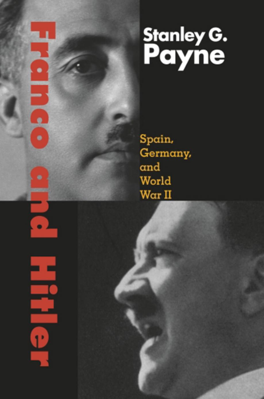 Franco and Hitler: Spain, Germany, and World War II by Stanley G. Payne