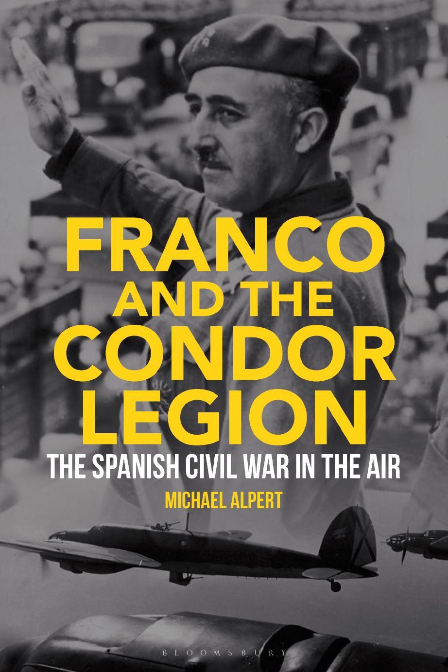 Franco and the Condor Legion : The Spanish Civil War in the Air by Michael Alpert