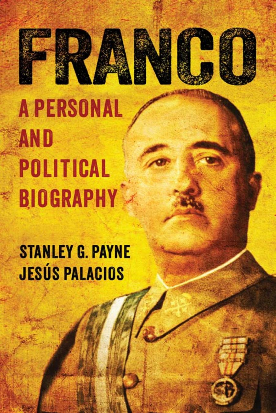 Franco: A Personal and Political Biography by Stanley G. Payne Jesús Palacios