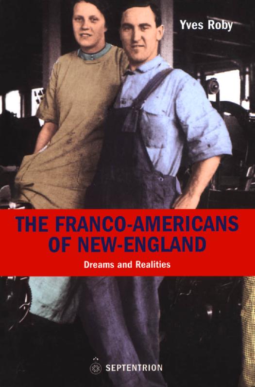 Franco-Americans of New England: Dreams and Realities by Yves Roby
