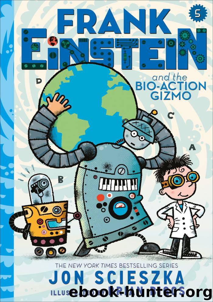 Frank Einstein and the Bio-Action Gizmo by Jon Scieszka