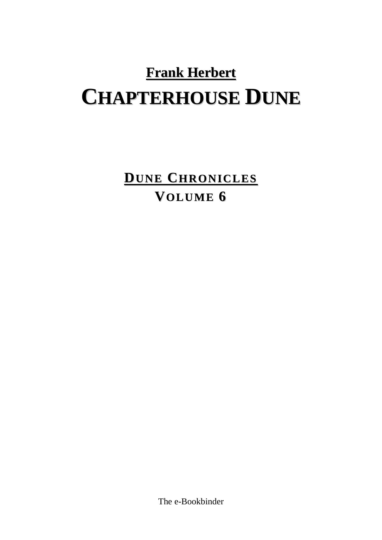 Frank Herbert - Dune Chronicles 06 - Chapterhouse Dune by The e-Bookbinder