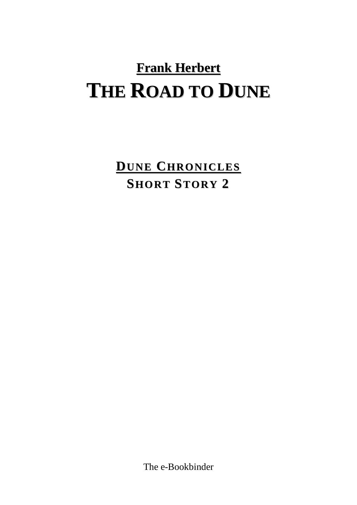 Frank Herbert - Dune Chronicles SS 02 - The Road to Dune by The e-Bookbinder