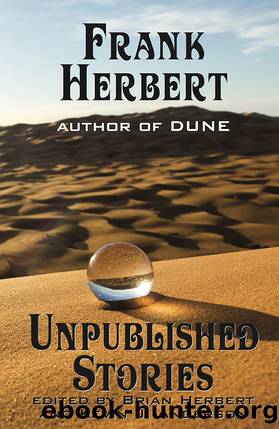 Frank Herbert: Unpublished Stories by Frank Herbert