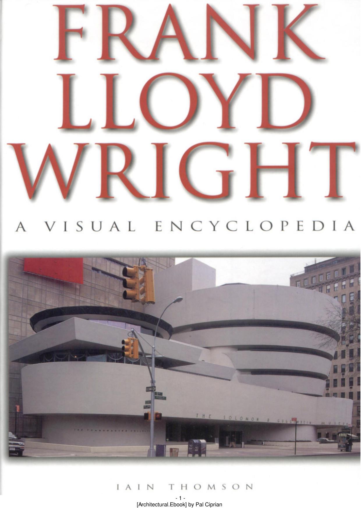 Frank Lloyd Wright. A Visual Encyplopedia by Iain Thomson