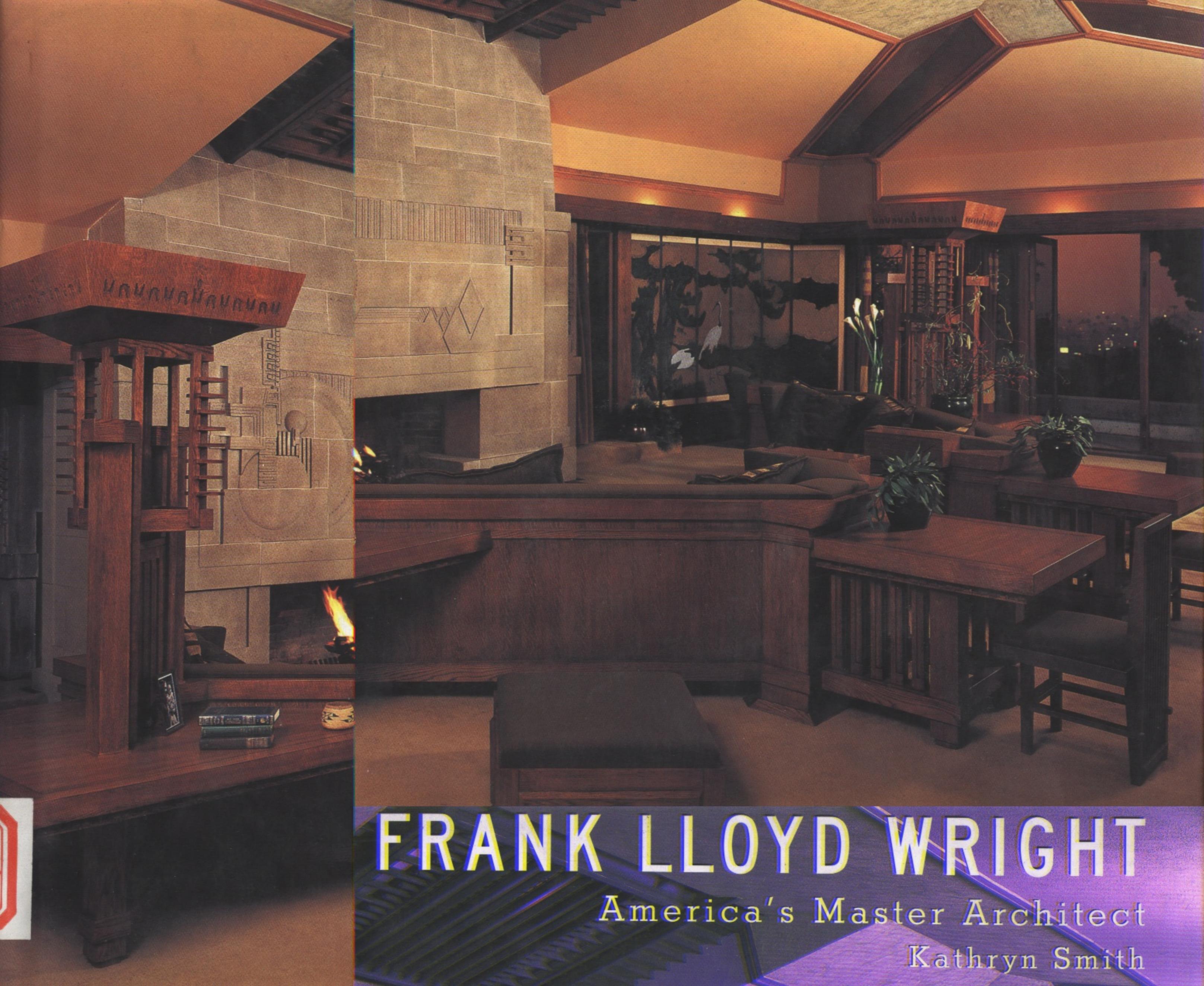 Frank Lloyd Wright. America's Master Architect by Kathryn Smith