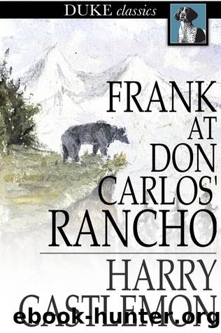 Frank at Don Carlos' Rancho by Harry Castlemon