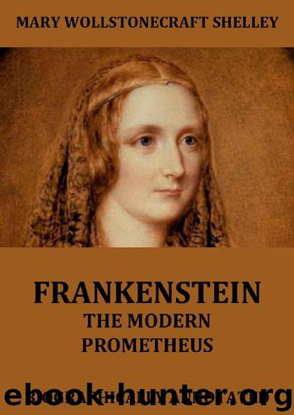 Frankenstein - The Modern Prometheus by Mary Wollstonecraft Shelley