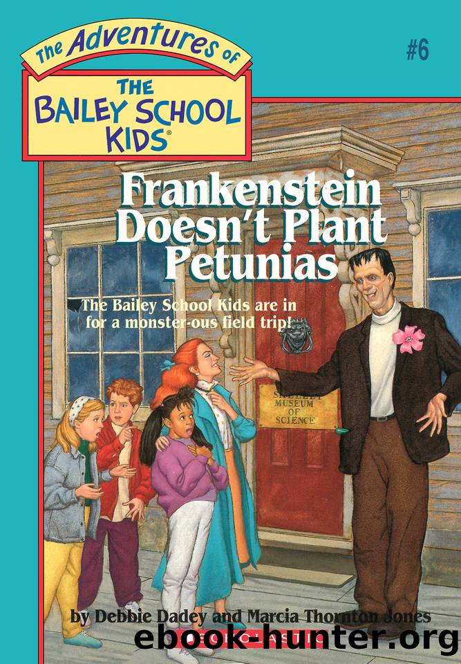Frankenstein Doesn't Plant Petunias by Debbie Dadey